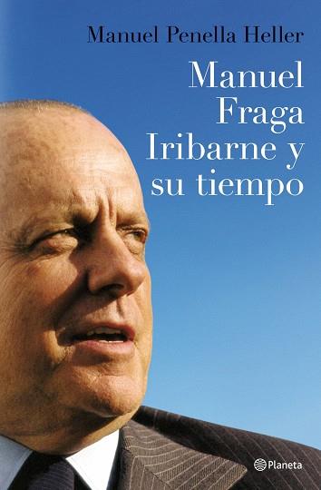 MANUEL FRAGA IRIBARNE Y SU TIEMP | 9788408088301 | PENELLA