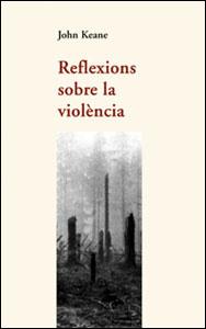 REFLEXIONS SOBRE LA VIOLENCIA | 9788437051383 | JOHN KEANE