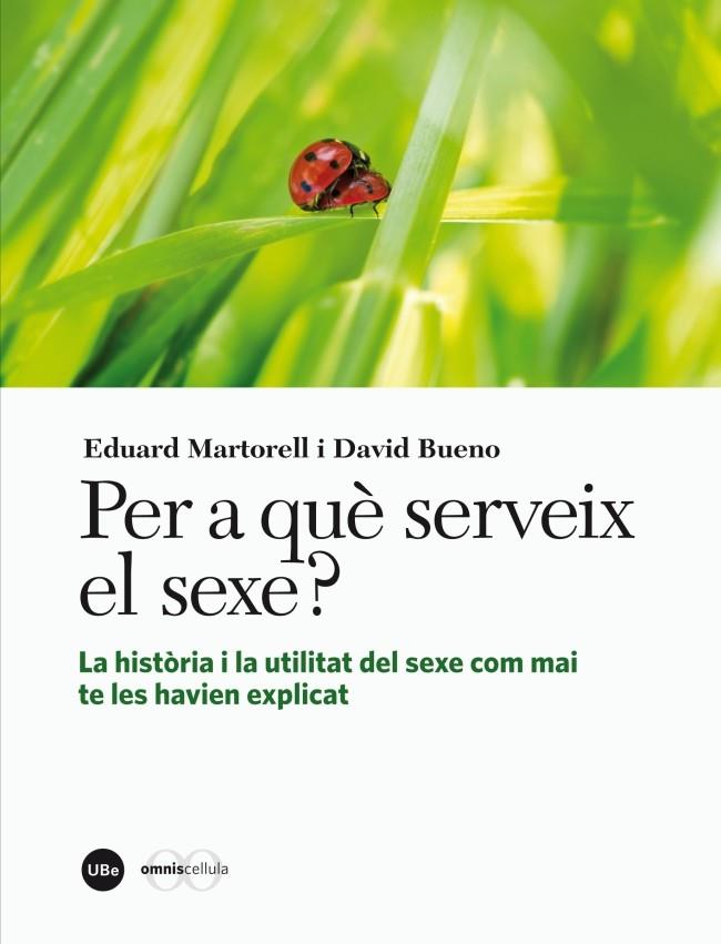 PER A QUÈ SERVEIX EL SEXE? LA HISTÒRIA I LA UTILITAT DEL SEX | 9788447536245 | MARTORELL SABATÉ, EDUARD