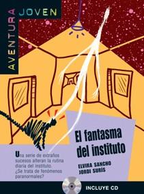 COLECCIÓN AVENTURA JOVEN. EL FANTASMA DEL INSTITUTO. LIBRO + CD | 9788484432739 | SANCHO, ELVIRA/SURÍS, JORDI