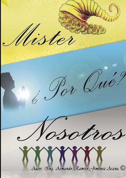 MISTER ¿POR QUÉ? NOSOTROS | 9788415833505 | JIMÉNEZ ARANA, ARMANDO RAMIRO