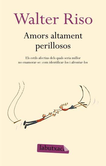 AMORS ALTAMENT PERILLOSOS | 9788499300306 | RISO