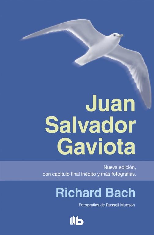 JUAN SALVADOR GAVIOTA (NUEVA EDICIóN, CON CAPíTULO FINAL INéDITO Y MáS FOTOGRAFí | 9788490702147 | RICHARD BACH