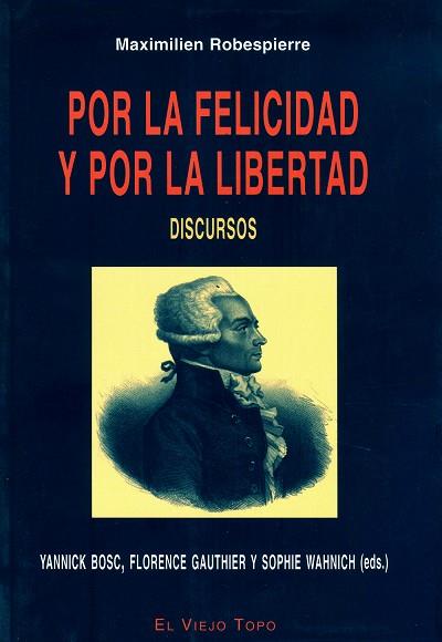 POR LA FELICIDAD Y LA LIBERTAD | 9788496356474 | ROBESPIERRE