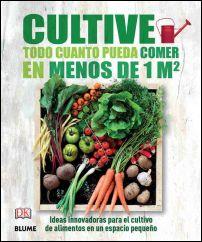 CULTIVE TODO CUANTO PUEDA COMER EN MENOS DE 1 M2 | 9788416138593 | DIVERSOS