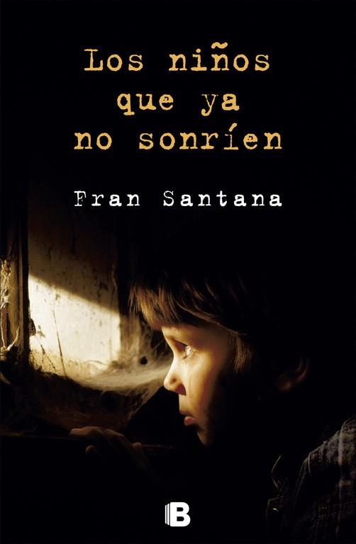 LOS NIÑOS QUE YA NO SONRÍEN | 9788466654135 | SANTANA, FRAN