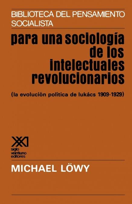 PARA UNA SOCIOLOGIA DE LOS INTELECTUALES REVOLICIONARIOS | 9789682301162 | LÖWY , MICHAEL