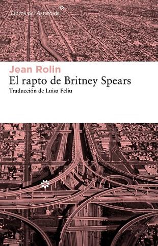 EL RAPTO DE BRITNEY SPEARS | 9788415625070 | ROLIN