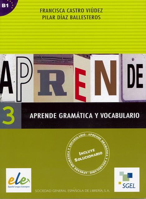 APRENDE GRAMÁTICA Y VOCABULARIO 3 | 9788497781817 | CASTRO VIÚDEZ, FRANCISCA/DÍAZ BALLESTEROS, PILAR