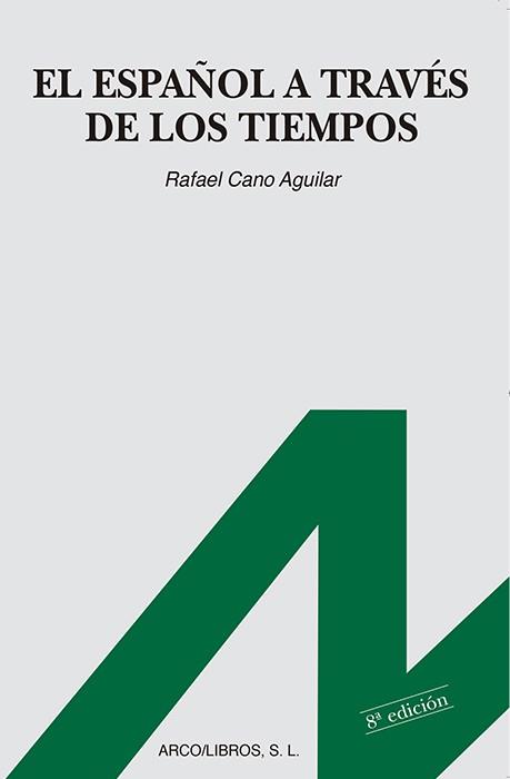 EL ESPAÑOL A TRAVÉS DE LOS TIEMPOS | 9788476350447 | CANO AGUILAR, RAFAEL