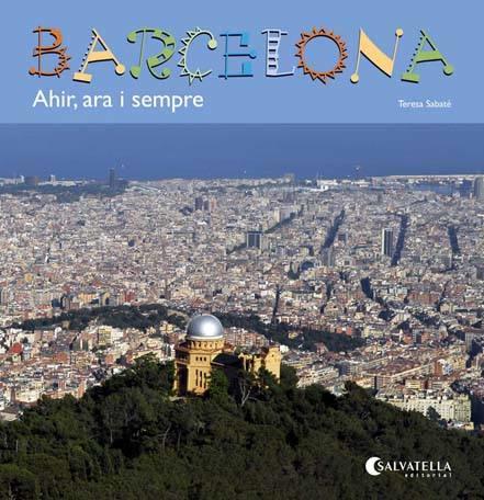 BARCELONA, AHIR, ARA I SEMPRE | 9788484127857 | SABATÉ RODIÉ, TERESA