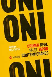 ONI.CRIMEN REAL EN EL JAPON CONTEMPORANEO | 9788419035776 | VEGA TAPIA, JAVIERA