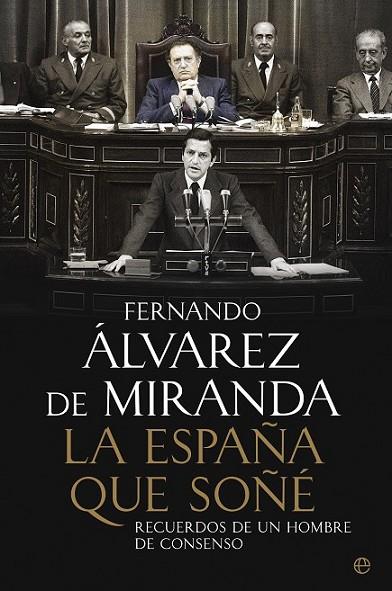 LA ESPAÑA QUE SOÑÉ | 9788499708966 | ÁLVAREZ DE MIRANDA, FERNANDO