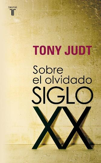 SOBRE EL OLVIDADO SIGLO XX | 9788430606740 | JUDT