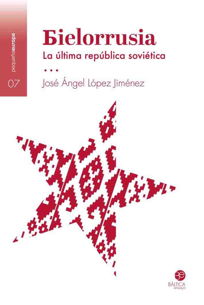 BIELORRUSIA: LA ÚLTIMA REPÚBLICA SOVIÉTICA | 9788412232684 | LÓPEZ JIMÉNEZ, JOSÉ ÁNGEL