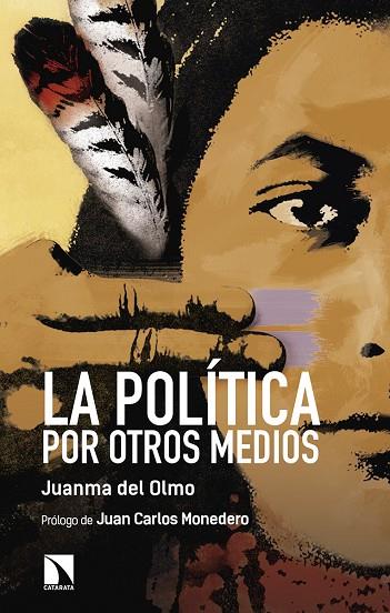 LA POLÍTICA POR OTROS MEDIOS | 9788490974704 | DEL OLMO IBÁÑEZ, JUAN MANUEL