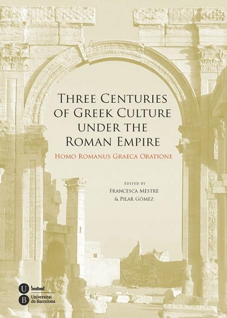 THREE CENTURIES OF GREEK CULTURE UNDER THE ROMAN EMPIRE | 9788447537174 | MESTRE/ GÓMEZ