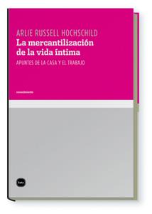 LA MERCANTILIZACIÓN DE LA VIDA ÍNTIMA | 9788496859418 | RUSSELL HOCHSCHILD, ARLIE