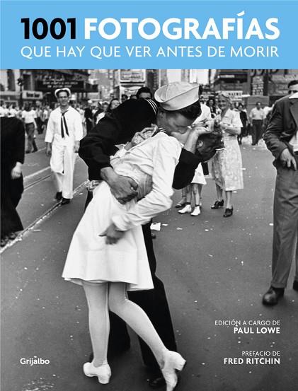 1001 FOTOGRAFíAS QUE HAY QUE VER ANTES DE MORIR | 9788416895298 | LOWE, PAUL 