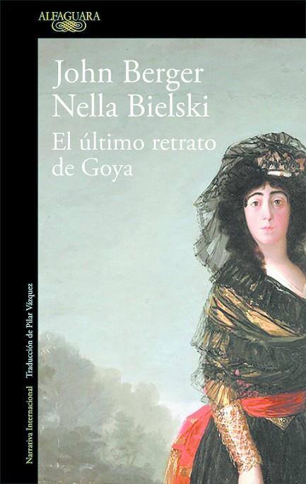 EL úLTIMO RETRATO DE GOYA | 9788420432649 | JOHN BERGER/NELLA BIELSKI