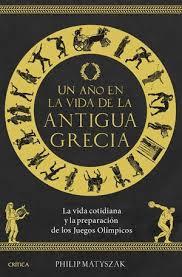 UN AÑO EN LA VIDA DE LA ANTIGUA GRECIA | 9788491996590 | MATYSZAK, PHILIP