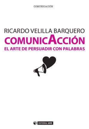 COMUNICACCIÓN: EL ARTE DE PERSUADIR CON PALABRAS | 9788490641002 | VELILLA