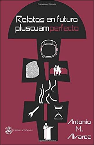 RELATOS EN FUTURO PLUSCUAMPERFECTO | 9788494638947 | MORENO ÁLVAREZ, ANTONIO