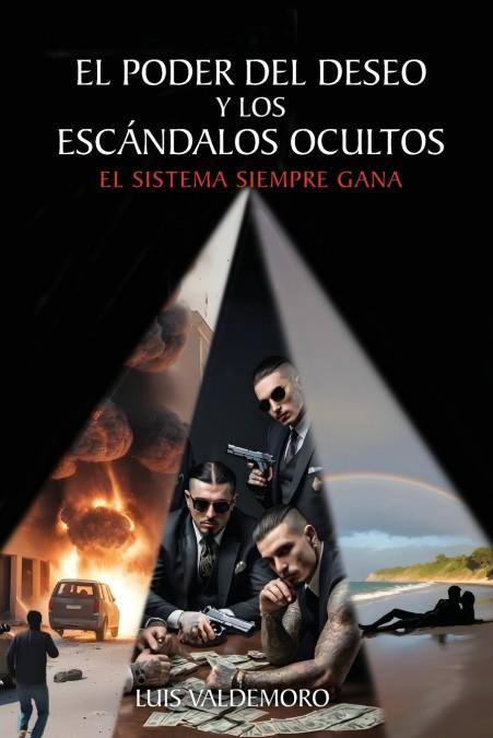 EL PODER DEL DESEO Y LOS ESCÁNDALOS OCULTOS | 9781685747671 | LUIS VALDEMORO