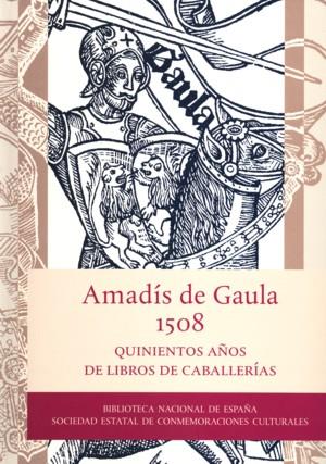 AMADÍS DE GAULA, 1508. QUINIENTOS AÑOS DE LIBROS DE CABALLER | 9788492462056 | ANÒNIM