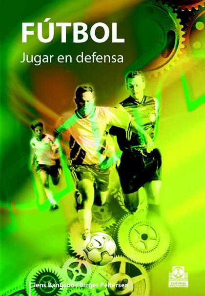 FUTBOL JUGAR EN DEFENSA | 9788480196543 | BANGSBO, JENS; PEITE