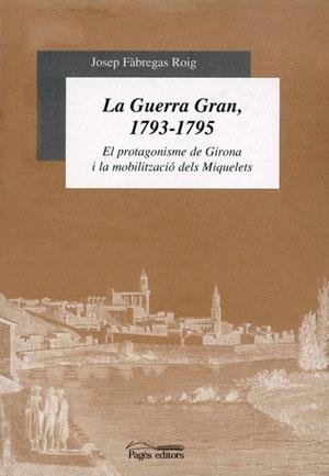 GUERRA GRAN 1793-1795, LA | 9788479357429 | FÓBREGAS ROIG, JOSEP