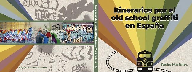 ITINERARIOS POR EL OLD SCHOOL GRAFFITI EN ESPAÑA | 9788409418589 | MARTINEZ PEREZ, ANASTASIO