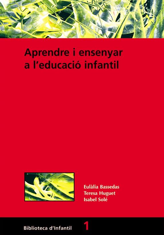 APRENDRE I ENSENYAR A L'EDUCACIÓ INFANTIL | 9788478271399 | BASSEDAS I BALLÚS, EULÀLIA/HUGUET COMELLES, TERESA/SOLÉ GALLART, ISABEL