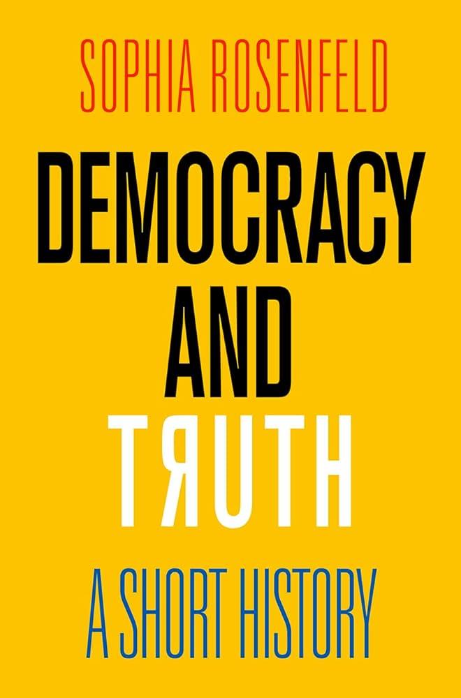 DEMOCRACY AND TRUTH : A SHORT HISTORY | 9780812250848 | SOPHIA ROSENFELD