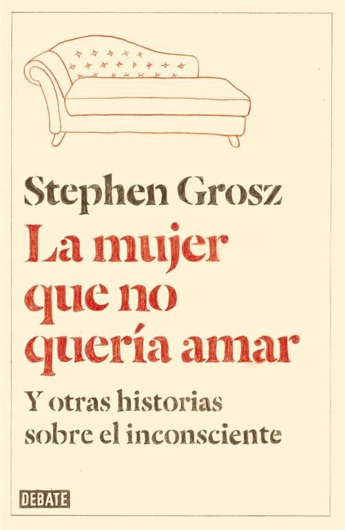 LA MUJER QUE NO QUERIA AMAR | 9788499923611 | GROSZ, STEPHEN