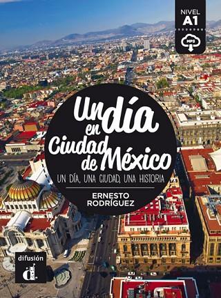 COLECCIÓN UN DÍA EN. UN DÍA EN CIUDAD DE MÉXICO | 9788416657452 | RODRÍGUEZ, ERNESTO