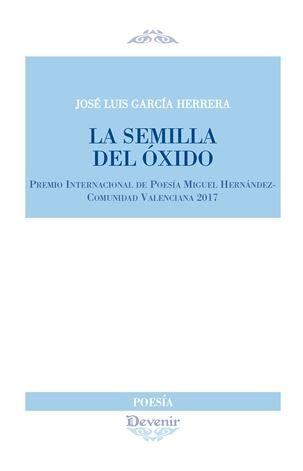 LA SEMILLA DEL óXIDO | 9788416459551 | GARCíA HERRERA, JOSé LUIS