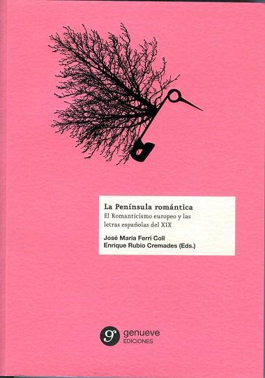 LA PENÍNSULA ROMÁNTICA | 9788494018695 | FERRI COLL, JOSÉ MARÍA/RUBIO CREMADES, ENRIQUE/ÁLVAREZ BARRIENTOS, JOAQUÍN/THION SORIANO-MOLLÁ, DOLO