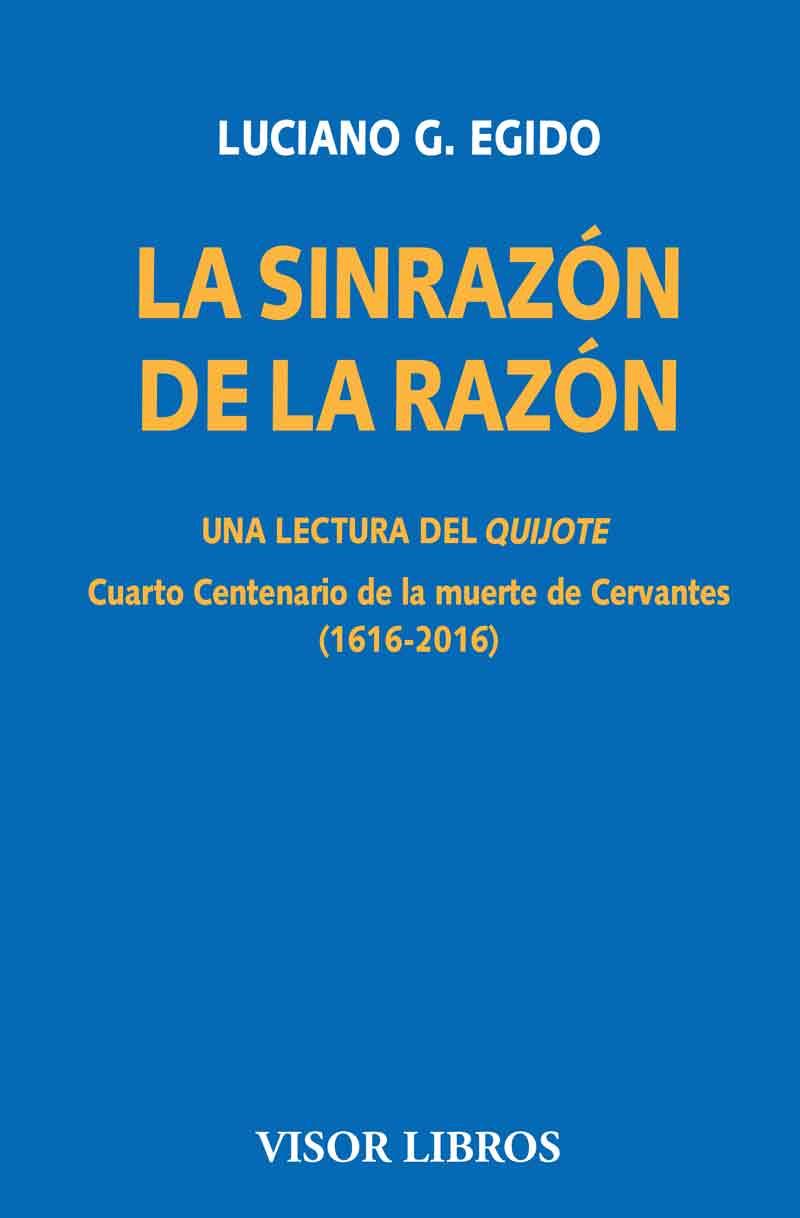 SINRAZON DE LA RAZON. UNA LECTURA DEL QUIJOTE, LA | 9788498956818 | EGIDO, LUCIANO G.