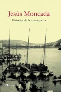 HISTORIES DE LA MA ESQUERRA | 9788482645032 | MONCADA