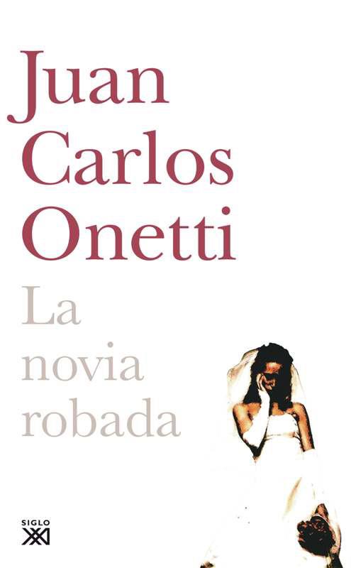 LA NOVIA ROBADA | 9788432314117 | ONETTI