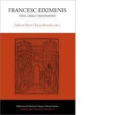 FRANCESC EIXIMENIS. VIDA, OBRA I TRANSMISSIÓ | 9788499841014 | RENEDO PUIG, XAVIER/MARTÍ CASTELLÀ, SADURNÍ/REIXACH SALA, ALBERT/TORRÓ TORRENT, JAUME/RIERA I SANS, 