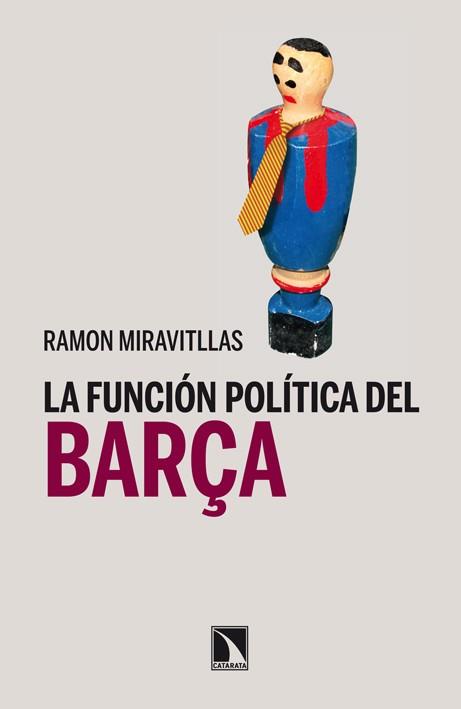 LA FUNCION POLITICA DEL BARÇA | 9788483197967 | MIRAVITLLAS, RAMON