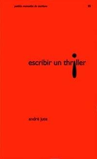 ESCRIBIR UN THRILLER | 9788449314582 | JUTE