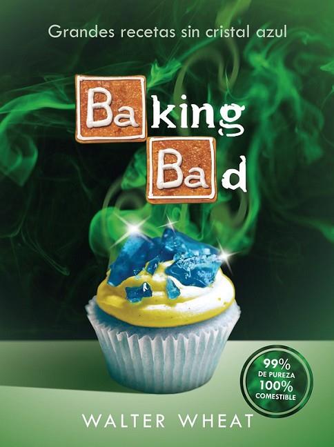 BAKING BAD | 9788416306558 | WHEAT, WALTER