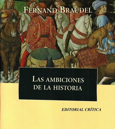 LAS AMBICIONES DE LA HISTORIA (2A MA****) | 9788484323518 | BRAUDEL, FERNAND