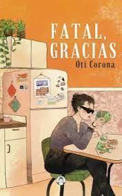 FATAL, GRACIAS | 9788494704390 | CORONA BONET, OTI