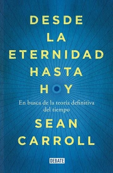 DESDE LA ETERNIDAD HASTA HOY | 9788499924809 | CARROLL,SEAN