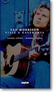 VIAJE A CALEDONIA | 9788424510206 | VAN MORRISON