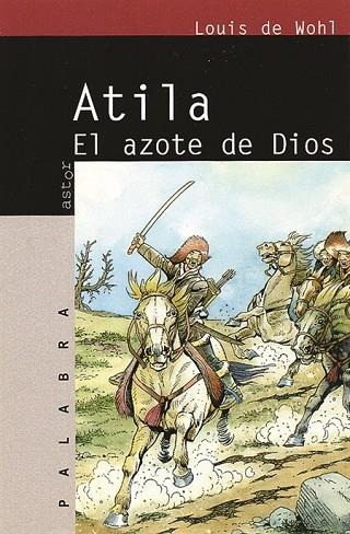 ATILA EL AZOTE DE DIOS | 9788482394169 | LOUIS DE WOHL